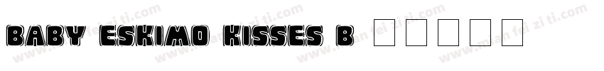Baby Eskimo Kisses B字体转换